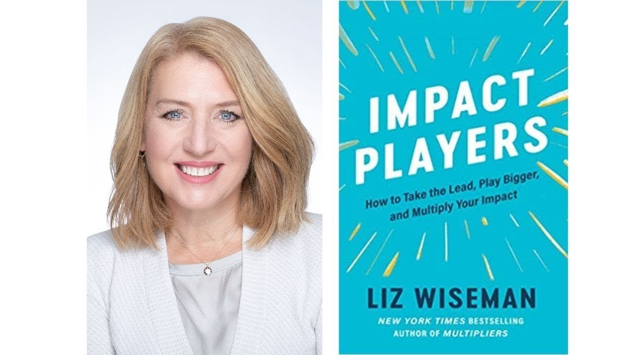 Liz Wiseman - Impact Players